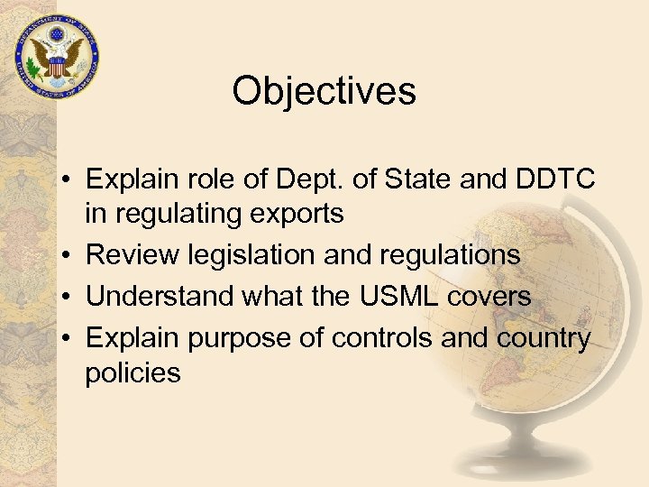 Objectives • Explain role of Dept. of State and DDTC in regulating exports •