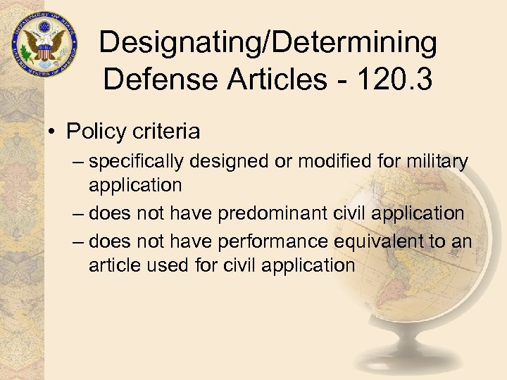 Designating/Determining Defense Articles - 120. 3 • Policy criteria – specifically designed or modified