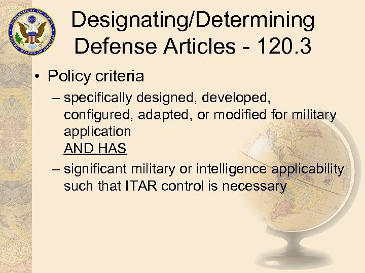 Designating/Determining Defense Articles - 120. 3 • Policy criteria – specifically designed, developed, configured,