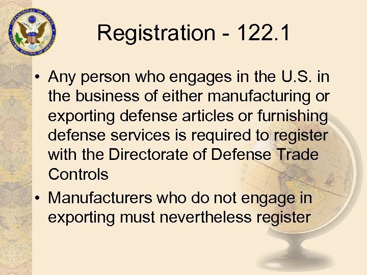 Registration - 122. 1 • Any person who engages in the U. S. in