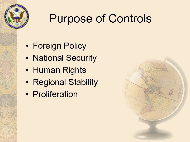 Purpose of Controls • • • Foreign Policy National Security Human Rights Regional Stability