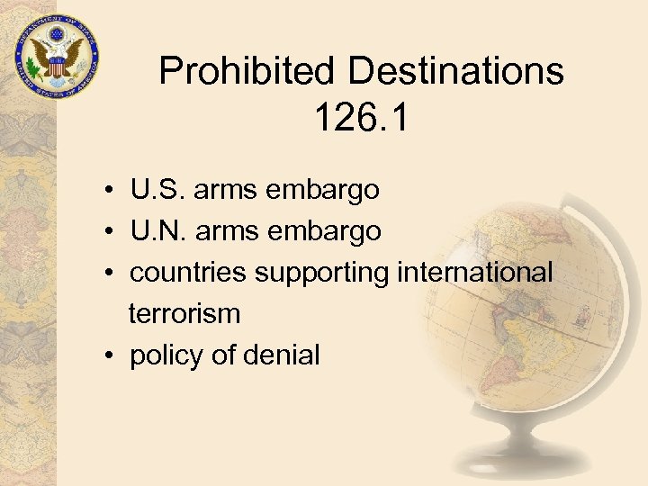 Prohibited Destinations 126. 1 • U. S. arms embargo • U. N. arms embargo