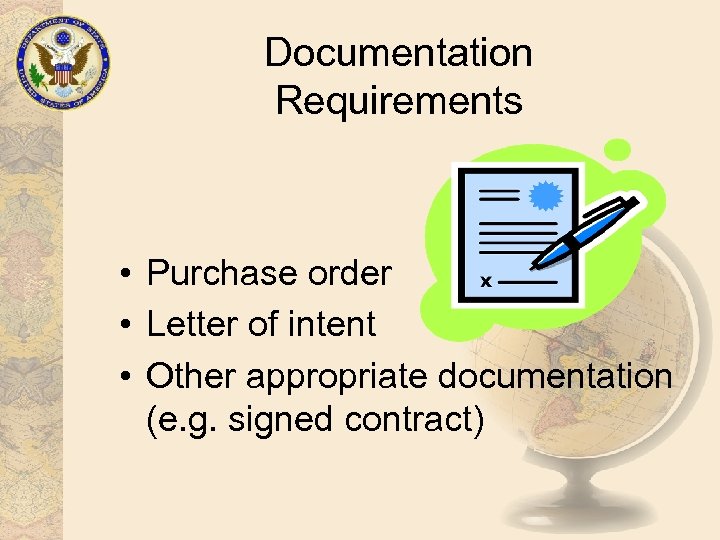 Documentation Requirements • Purchase order • Letter of intent • Other appropriate documentation (e.