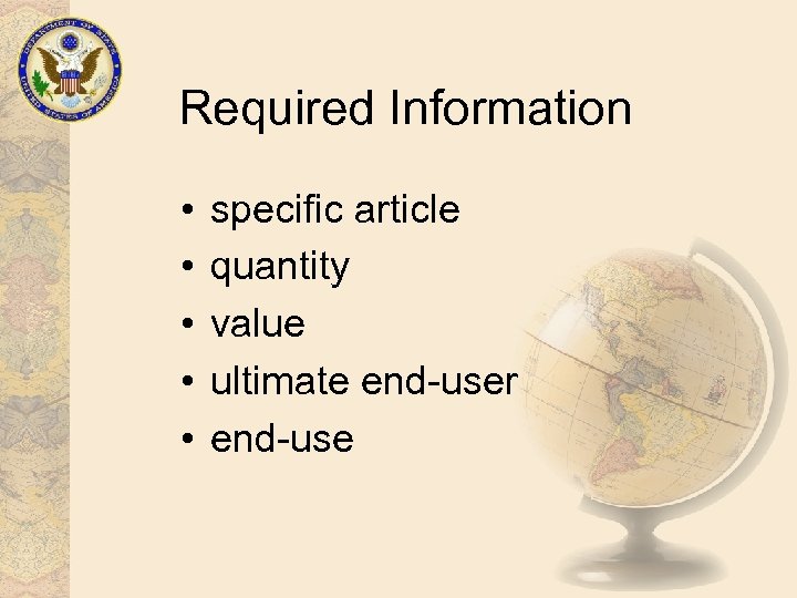 Required Information • • • specific article quantity value ultimate end-user end-use 