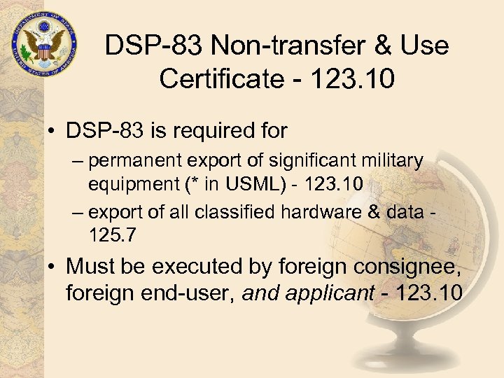 DSP-83 Non-transfer & Use Certificate - 123. 10 • DSP-83 is required for –