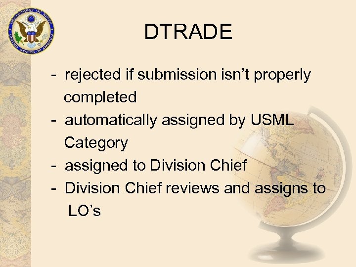 DTRADE - rejected if submission isn’t properly completed - automatically assigned by USML Category