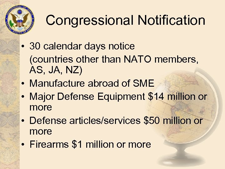 Congressional Notification • 30 calendar days notice (countries other than NATO members, AS, JA,