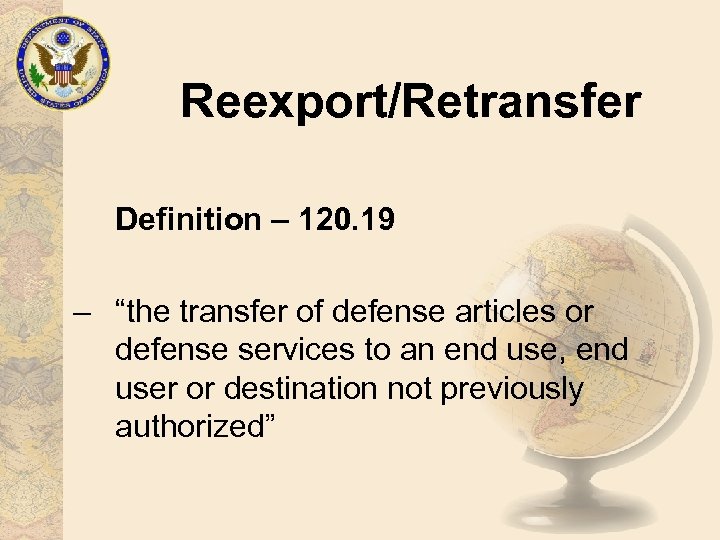 Reexport/Retransfer Definition – 120. 19 – “the transfer of defense articles or defense services