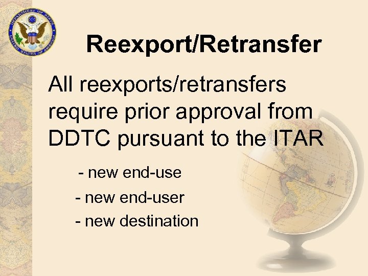 Reexport/Retransfer All reexports/retransfers require prior approval from DDTC pursuant to the ITAR - new