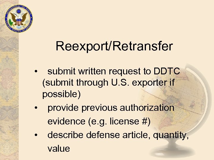 Reexport/Retransfer • submit written request to DDTC (submit through U. S. exporter if possible)