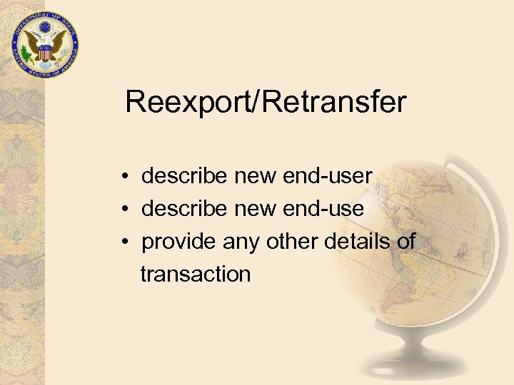 Reexport/Retransfer • describe new end-use • provide any other details of transaction 