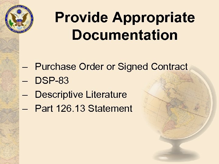 Provide Appropriate Documentation – – Purchase Order or Signed Contract DSP-83 Descriptive Literature Part