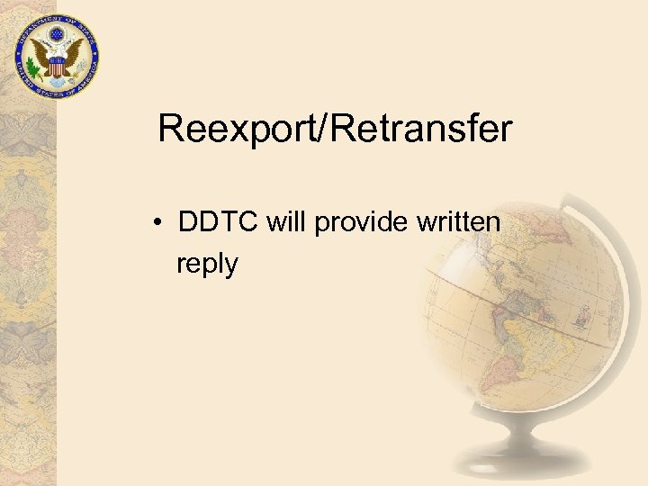 Reexport/Retransfer • DDTC will provide written reply 