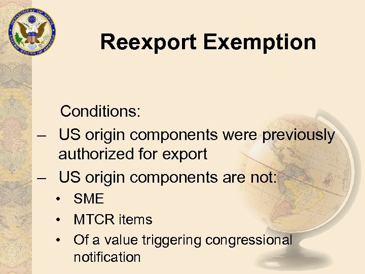 Reexport Exemption Conditions: – US origin components were previously authorized for export – US