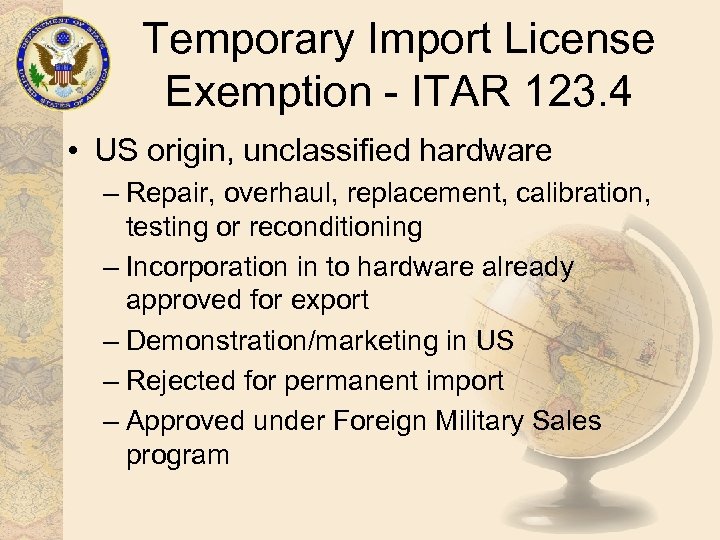 Temporary Import License Exemption - ITAR 123. 4 • US origin, unclassified hardware –