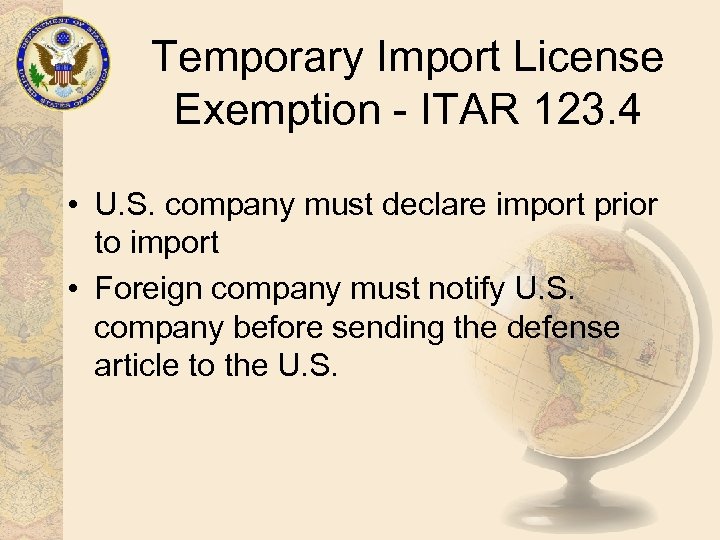 Temporary Import License Exemption - ITAR 123. 4 • U. S. company must declare