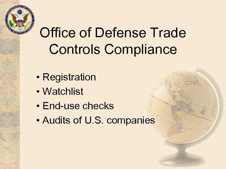 Office of Defense Trade Controls Compliance • Registration • Watchlist • End-use checks •