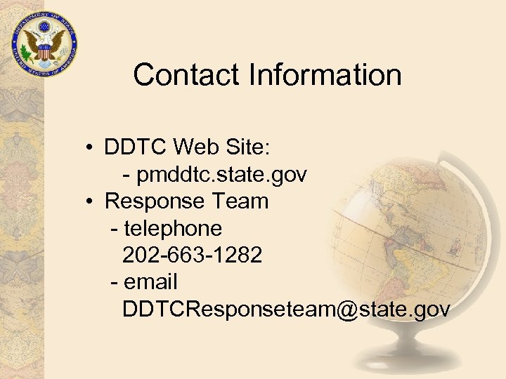 Contact Information • DDTC Web Site: - pmddtc. state. gov • Response Team -