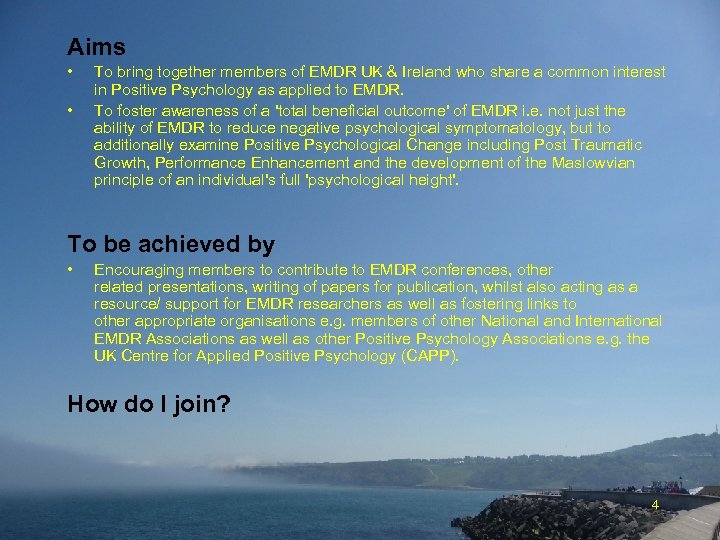 Aims • • To bring together members of EMDR UK & Ireland who share