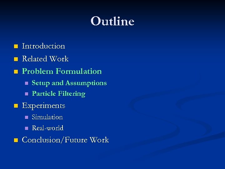 Outline n n n Introduction Related Work Problem Formulation n Experiments n n n