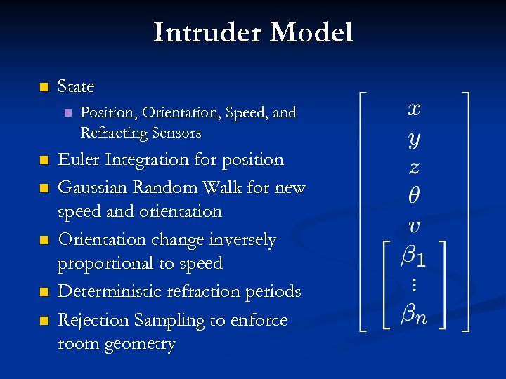 Intruder Model n State n n n Position, Orientation, Speed, and Refracting Sensors Euler
