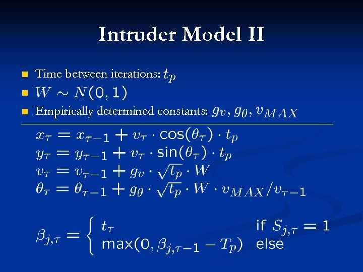Intruder Model II n Time between iterations: n n Empirically determined constants: 