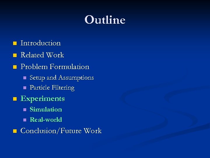 Outline n n n Introduction Related Work Problem Formulation n Experiments n n n