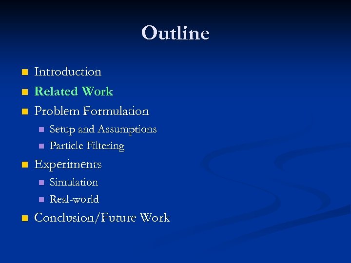 Outline n n n Introduction Related Work Problem Formulation n Experiments n n n