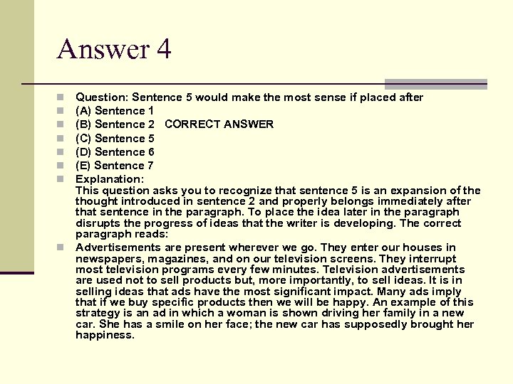 Answer 4 Question: Sentence 5 would make the most sense if placed after (A)