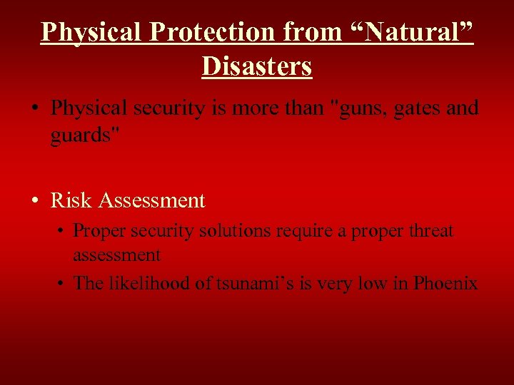Physical Protection from “Natural” Disasters • Physical security is more than 