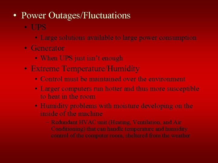 • Power Outages/Fluctuations • UPS • Large solutions available to large power consumption
