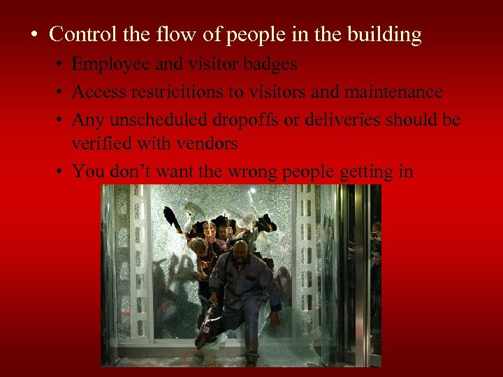  • Control the flow of people in the building • Employee and visitor