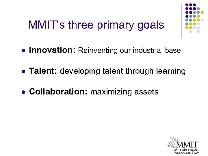MMIT’s three primary goals l Innovation: Reinventing our industrial base l Talent: developing talent