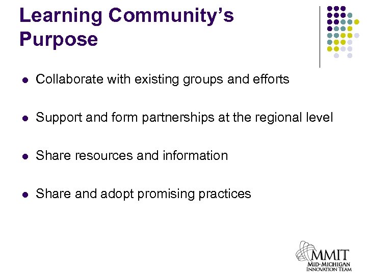 Learning Community’s Purpose l Collaborate with existing groups and efforts l Support and form