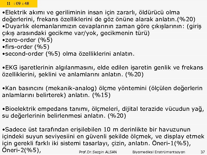  • Elektrik akımı ve geriliminin insan için zararlı, öldürücü olma değerlerini, frekans özelliklerini