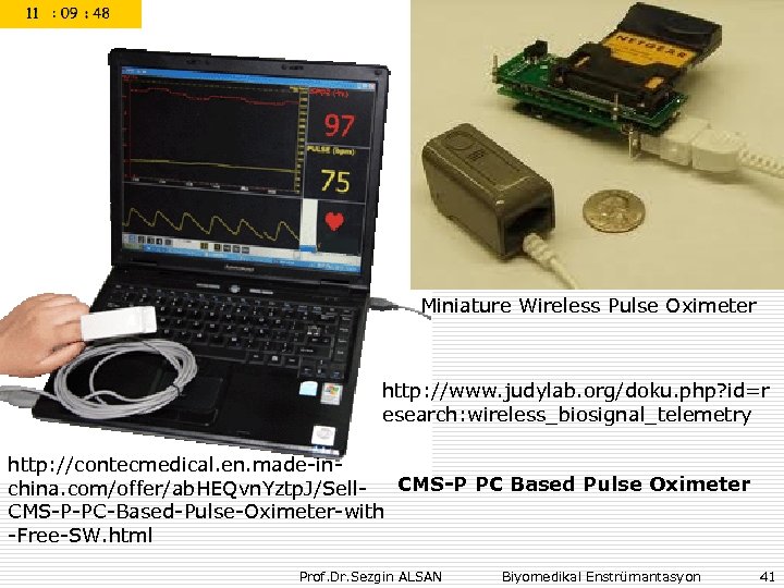 Miniature Wireless Pulse Oximeter http: //www. judylab. org/doku. php? id=r esearch: wireless_biosignal_telemetry http: //contecmedical.