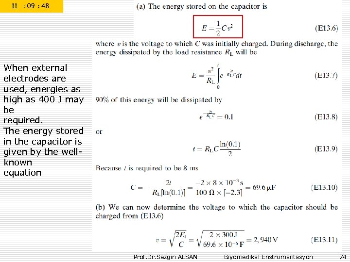 When external electrodes are used, energies as high as 400 J may be required.