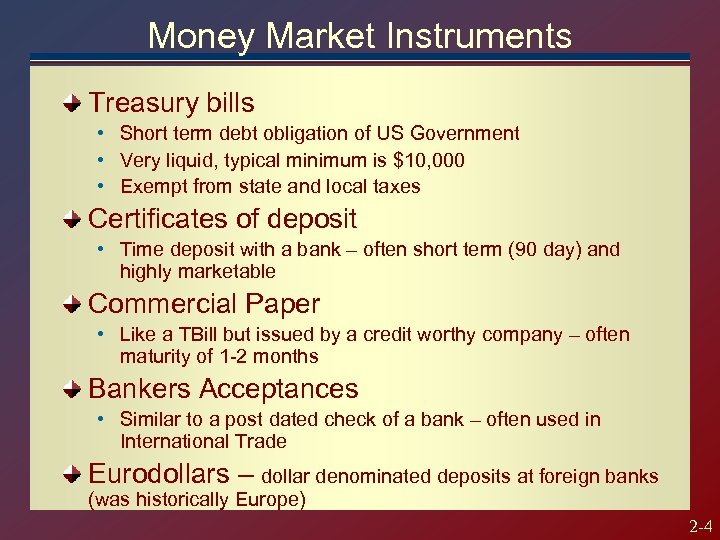 Money Market Instruments Treasury bills • Short term debt obligation of US Government •