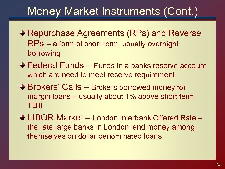 Money Market Instruments (Cont. ) Repurchase Agreements (RPs) and Reverse RPs – a form