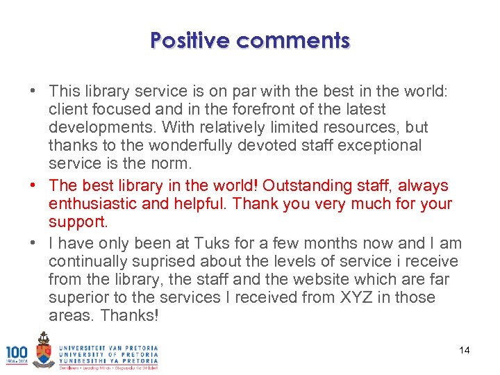 Positive comments • This library service is on par with the best in the