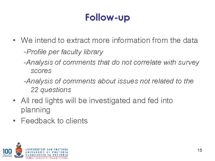 Follow-up • We intend to extract more information from the data -Profile per faculty