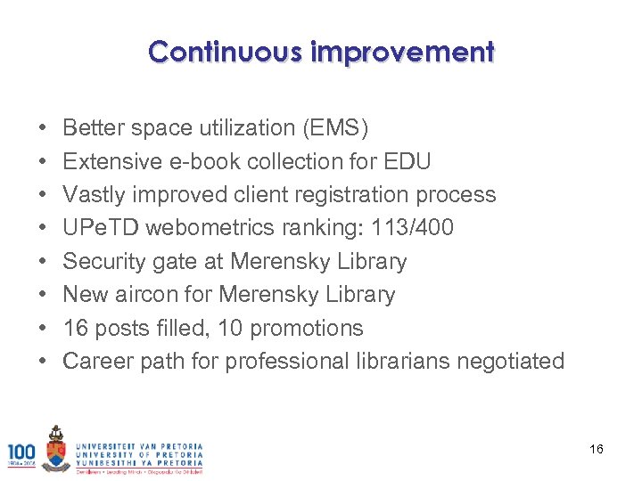 Continuous improvement • • Better space utilization (EMS) Extensive e-book collection for EDU Vastly