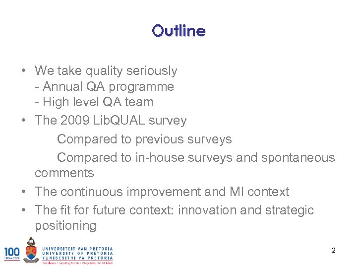 Outline • We take quality seriously - Annual QA programme - High level QA