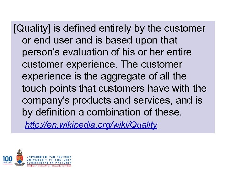 [Quality] is defined entirely by the customer or end user and is based upon