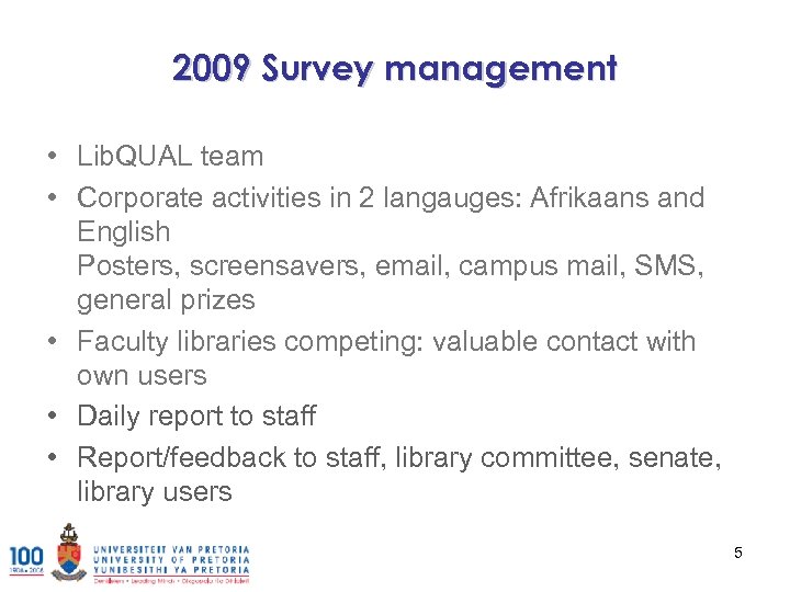 2009 Survey management • Lib. QUAL team • Corporate activities in 2 langauges: Afrikaans