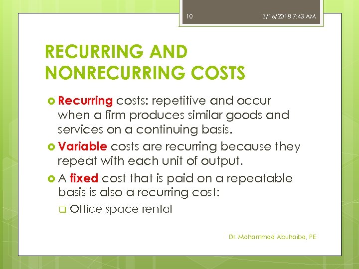 10 3/16/2018 7: 43 AM RECURRING AND NONRECURRING COSTS Recurring costs: repetitive and occur