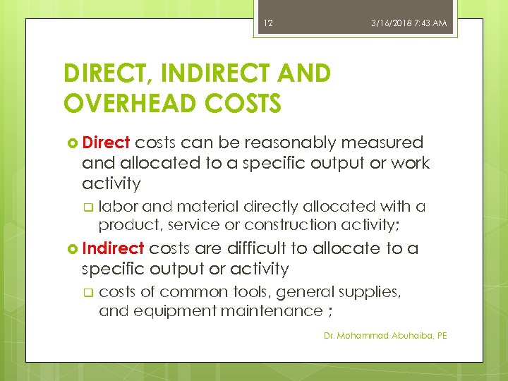 12 3/16/2018 7: 43 AM DIRECT, INDIRECT AND OVERHEAD COSTS Direct costs can be