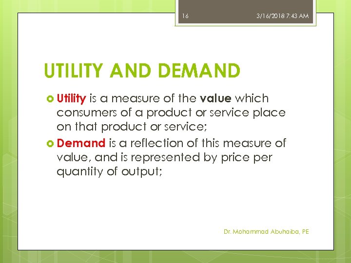 16 3/16/2018 7: 43 AM UTILITY AND DEMAND Utility is a measure of the