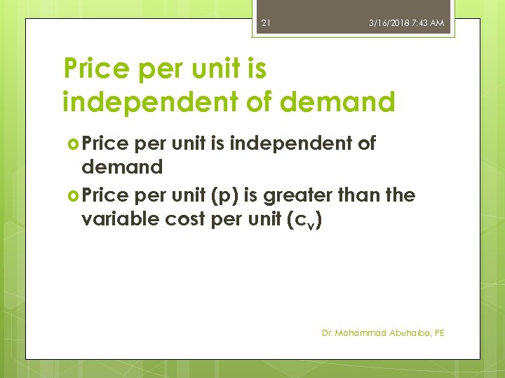 21 3/16/2018 7: 43 AM Price per unit is independent of demand Price per