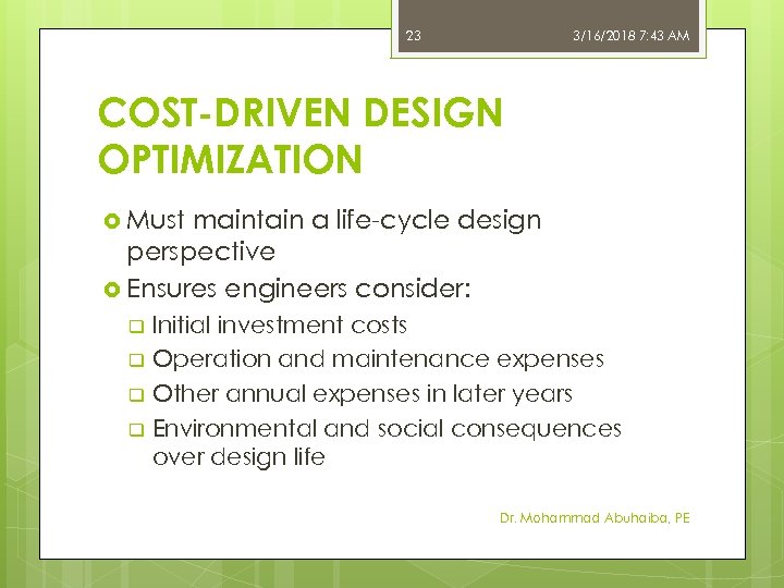 23 3/16/2018 7: 43 AM COST-DRIVEN DESIGN OPTIMIZATION Must maintain a life-cycle design perspective